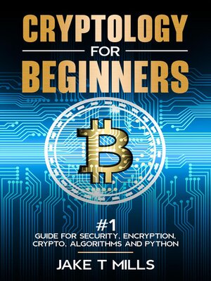 cover image of Cryptology for Beginners #1 Guide for Security, Encryption, Crypto, Algorithms and Python